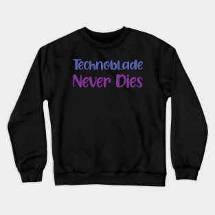 Technoblade Never Dies Crewneck Sweatshirt